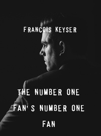 Francois Keyser - The Number One Fan's, Number One Fan.