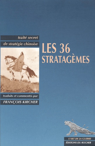 François Kircher et  Anonyme - Les 36 stratagèmes - Traité secret de stratégie chinoise.
