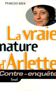 François Koch - La Vraie Nature D'Arlette. Contre-Enquete.