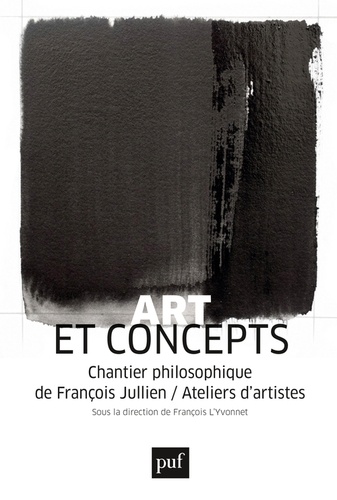 Art et concepts. Chantier philosophique de François Jullien/Ateliers d'artistes