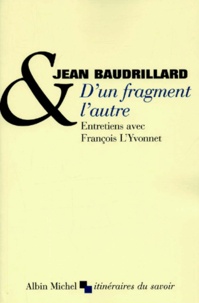 François L'Yvonnet et Jean Baudrillard - D'un fragment l'autre.