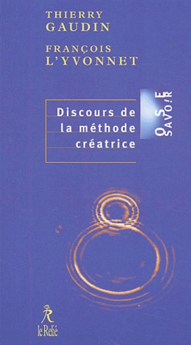 François L'Yvonnet et Thierry Gaudin - Discours de la méthode créatrice.