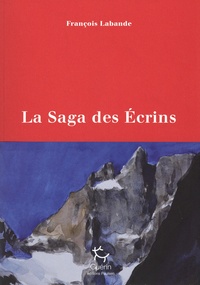 François Labande - La saga des écrins.