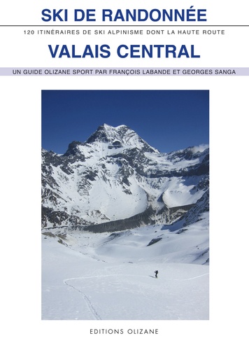 François Labande - Ski de randonnée Valais central - 120 itinéraires de ski-alpinisme dont la Haute Route.