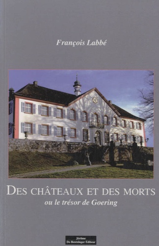 François Labbé - Des châteaux et des morts - Ou le trésor de Goering.