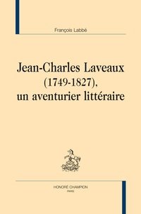François Labbé - Jean-Charles Lavaux (1749-1827), un aventurier littéraire.