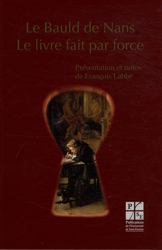 François Labbé - Le Bauld de Nans - Le livre fait par force.