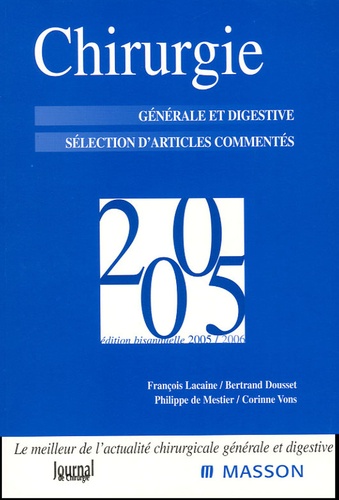 François Lacaine et Bertrand Dousset - Chirurgie 2005 - Générale et digestive Sélection d'articles commentés.
