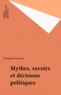 François Lacasse - Mythes, savoirs et décisions politiques.