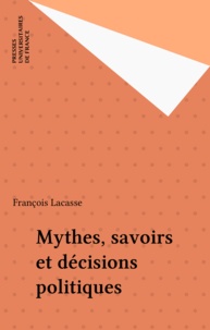 François Lacasse - Mythes, savoirs et décisions politiques.