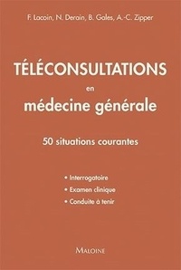 François Lacoin et Nicolas Derain - Téléconsultations en médecine générale - 50 situations courantes.