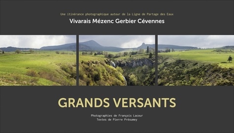 François Lacour et Pierre Présumey - Grands versants - Une itinérance photographique autour de la ligne de partage des eaux - Vivarais, Mézenc, Gerbier, Cévennes.