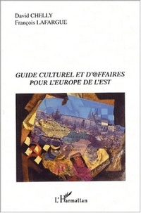 François Lafargue et David Chelly - Guide culturel et d'@ffaires pour l'Europe de l'Est.