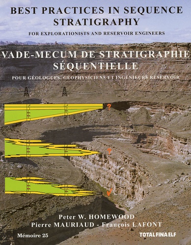 François Lafont et Peter-W Homewood - Vade-Mecum De Stratigraphie Sequentielle Pour Geologues, Geophysiciens Et Ingenieurs Reservoir : Best Practices In Sequence Stratigraphy For Explorationists And Reservoir Engineers.