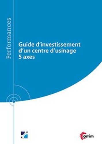 François Laforce - Guide d'investissement d'un centre d'usinage 5 axes.
