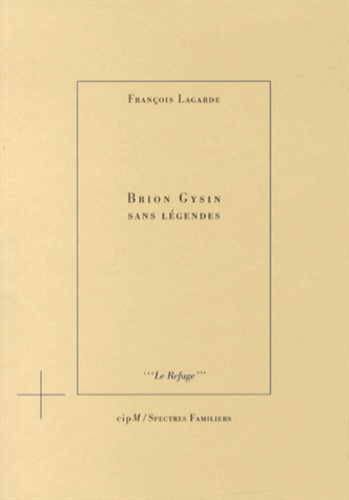 François Lagarde - Brion Gysin sans légendes.