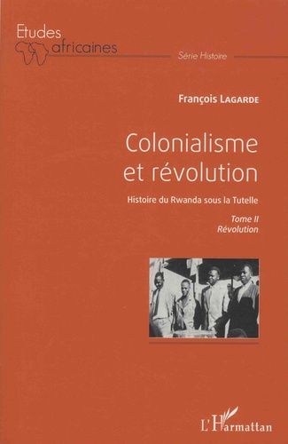 Colonialisme et révolution, Histoire du Rwanda sous la Tutelle. Tome 2, Révolution