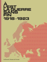 François Lagrange et Christophe Bertrand - A l'Est, la guerre sans fin - 1918-1923.