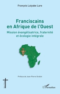 François Laiyabe Lare - Franciscains en Afrique de l'Ouest - Mission évangélisatrice, fraternité et écologie intégrale.