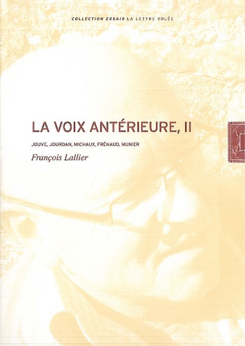 François Lallier - La voix antérieure - Tome 2, Jouve, Jourdan, Michaux, Frénaud, Munier.