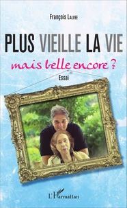 Plus vieille la vie... Mais belle encore ?
