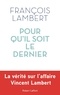 François Lambert - Pour qu'il soit le dernier.