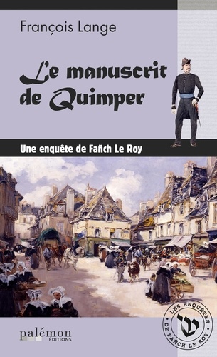 Les enquêtes de Fañch Le Roy Tome 1 Le manuscrit de Quimper
