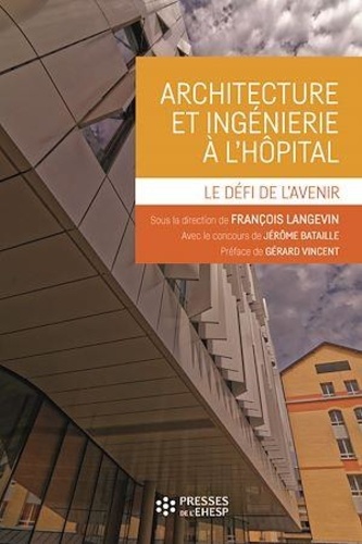 Architecture et ingénierie à l'hôpital. Le défi de l'avenir