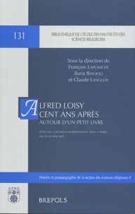 François Laplanche et Ilaria Biagioli - Alfred Loisy cent ans après - Autour d'un petit livre.