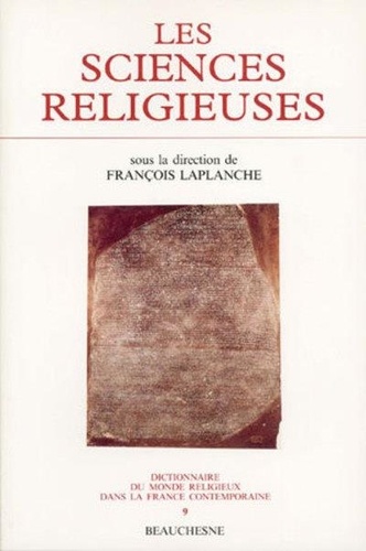 François Laplanche - Dictionnaire du monde religieux dans la France contemporaine - Tome 9, Les sciences religieuses.