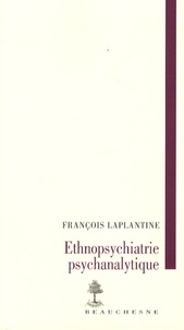 François Laplantine - Ethnopsychiatrie psychanalytique.