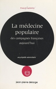 François Laplantine - La médecine populaire des campagnes françaises aujourd'hui.