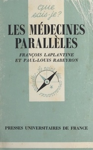 François Laplantine et Paul-Louis Rabeyron - Les médecines parallèles.