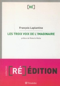 François Laplantine - Les trois voix de l'imaginaire.
