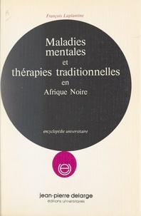 François Laplantine - Maladies mentales et thérapies traditionnelles en Afrique noire.