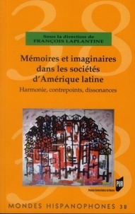 François Laplantine - Mémoires et imaginaires dans les sociétés d'Amérique latine - Harmonie, contrepoints, dissonances.