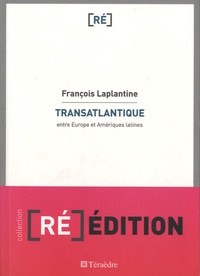 François Laplantine - Transatlantique - Entre Europe et Amériques latines.
