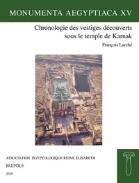 François Larché - Chronologie des vestiges découverts sous le temple de Karnak.