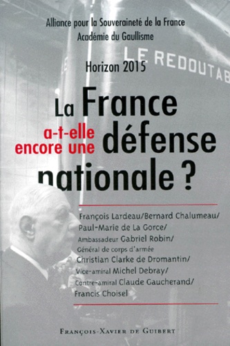 François Lardeau - Horizon 2015 : La France A-T-Elle Encore Une Defense Nationale ?.