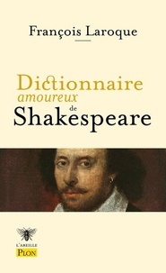 François Laroque - Dictionnaire amoureux de Shakespeare.