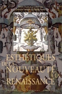François Laroque et Franck Lessay - Esthetiques De La Nouveaute A La Renaissance.