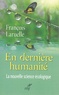 François Laruelle - En dernière-humanité - La nouvelle science écologique.