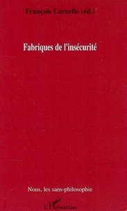 François Laruelle et Marianne Borie - Fabriques de l'insécurité.