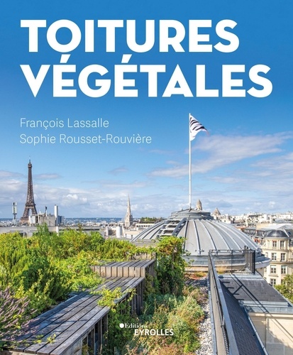François Lassalle et Sophie Rousset-Rouvière - Toitures végétales.