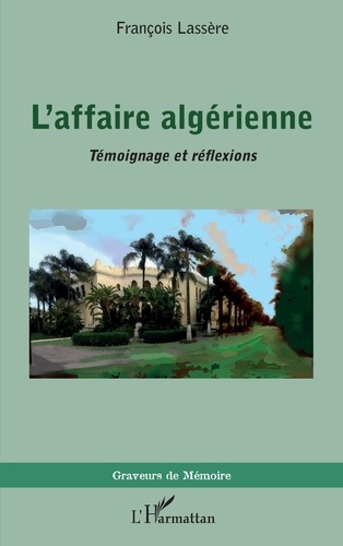 L'affaire algérienne. Témoignage et réflexions
