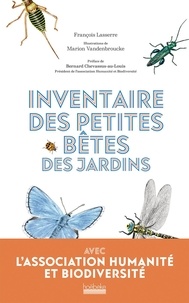 François Lasserre et Marion Vandenbroucke - Inventaire des petites bêtes des jardins.