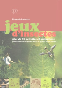 François Lasserre - Jeux d'insectes - Plus de 70 activités et animations.