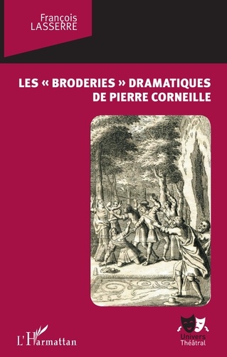 François Lasserre - Les "broderies" dramatiques de Pierre Corneille.