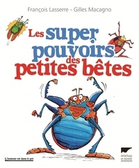 Obtenir Les super pouvoirs des petites bêtes 9782603025574 RTF PDF par François Lasserre, Gilles Macagno