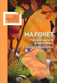 François Lasserre et Arnaud Tételin - Ma forêt.